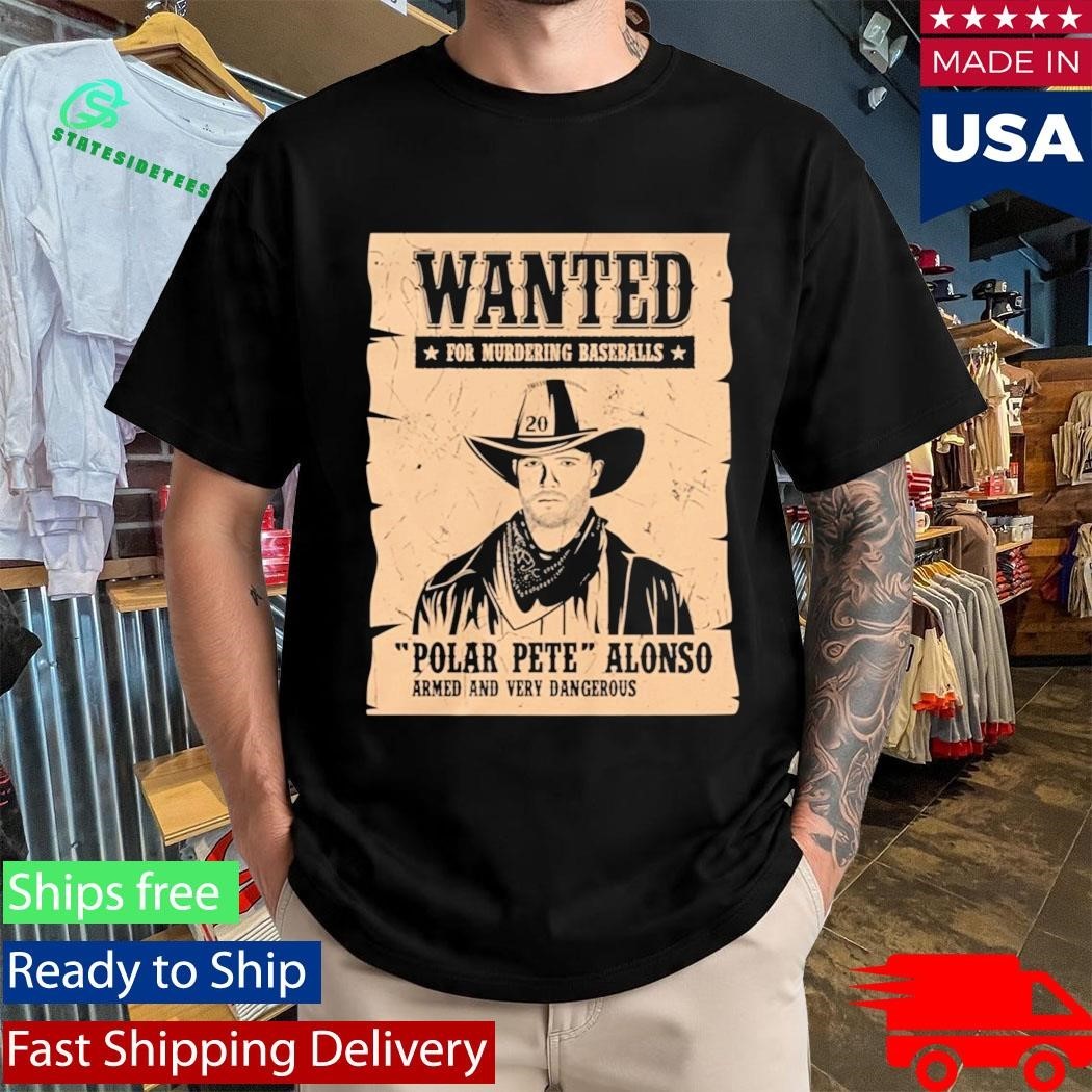 Wanted For Murdering Baseballs Polar Pete Alonso Armed And Very Dangerous Shirt Unisex , , , Long Sleeve Tee