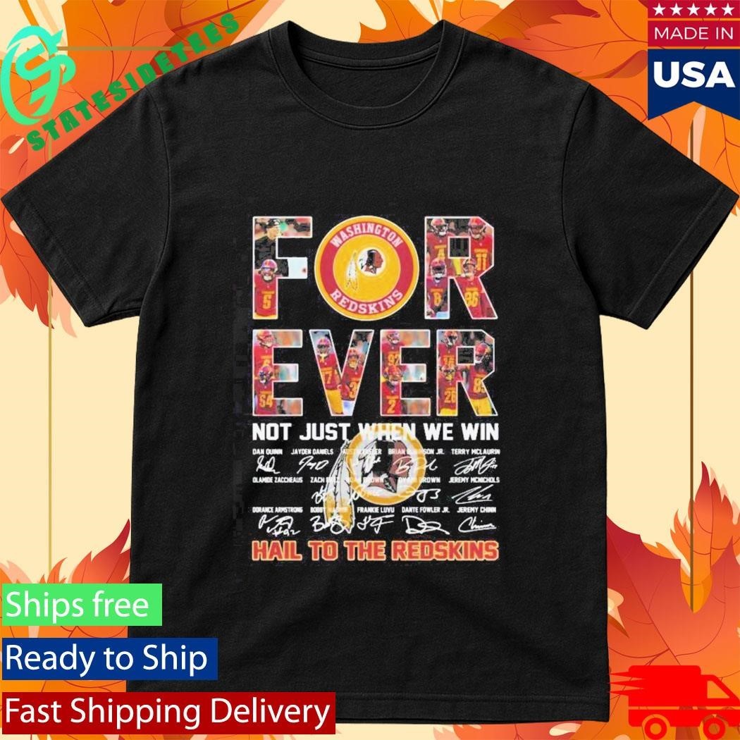 Washington Commanders Forever Not Just When We Win Hail To The Redskins Signatures Shirt Unisex , , , Long Sleeve Tee
