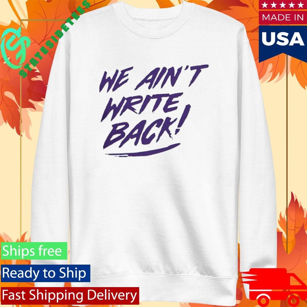 We Aint Write Back Washington Huskies Shirt Unisex , , , Long Sleeve Tee