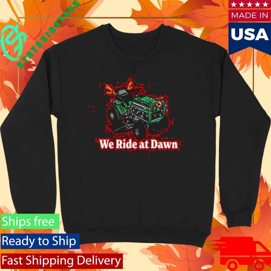 We Ride At Dawn Christmas Shirt Unisex , , , Long Sleeve Tee