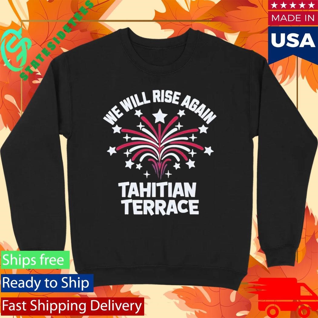 We Will Rise Again Tahitian Terrace Shirt Unisex , , , Long Sleeve Tee