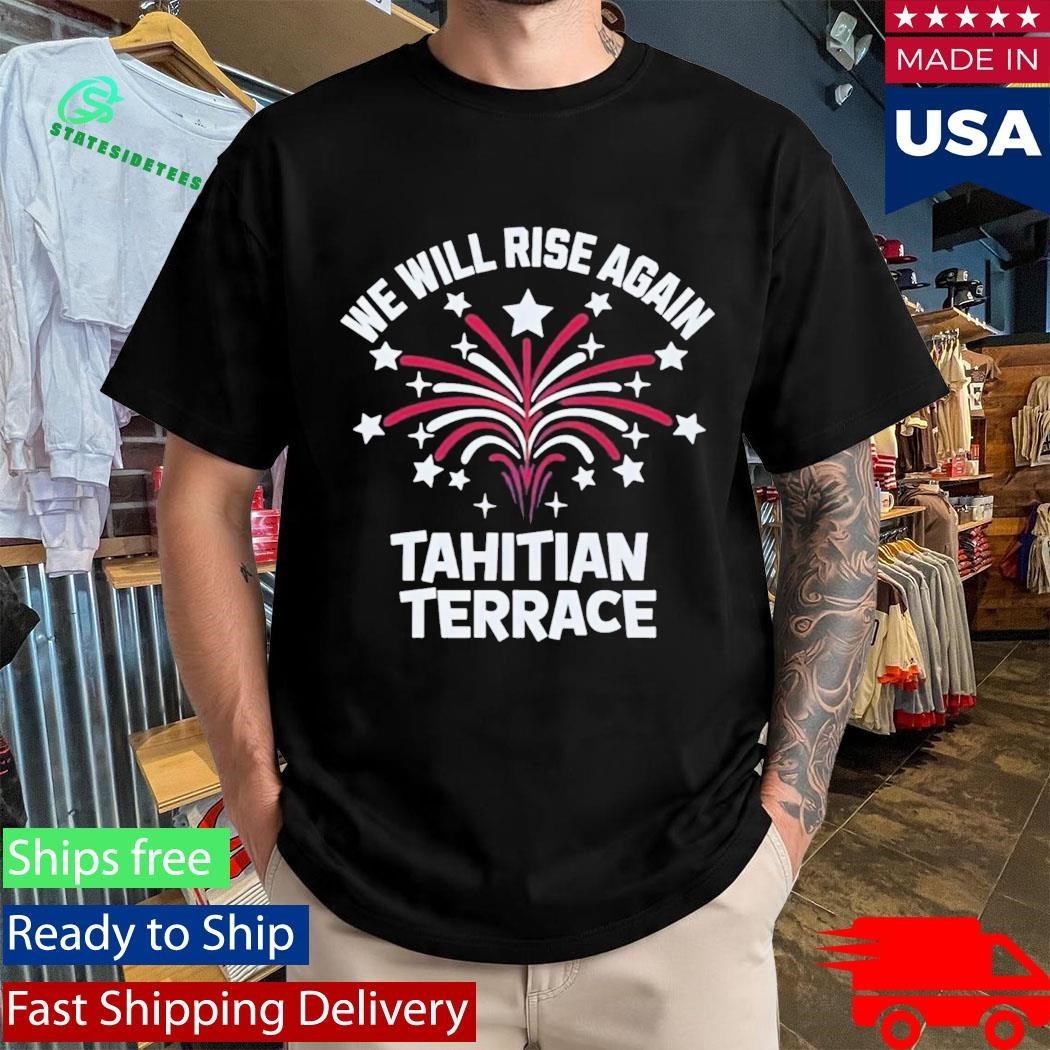 We Will Rise Again Tahitian Terrace Shirt Unisex , , , Long Sleeve Tee