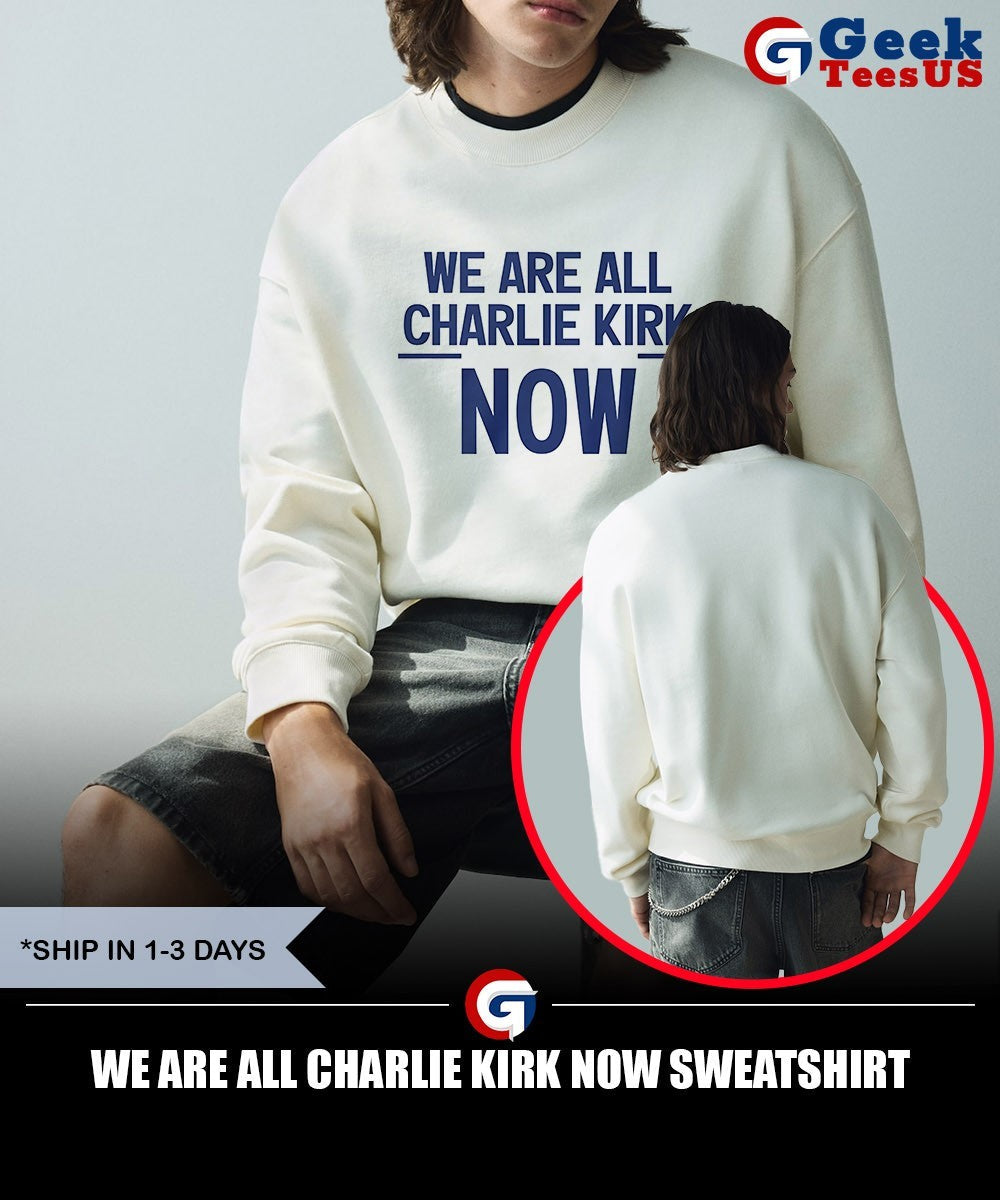 We are all Charlie Kirk now shirt Unisex , , , Long Sleeve Tee