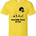 Welcome Back Otter Solar Opposites Funny T-Shirts