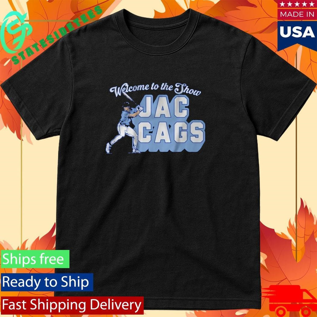 Welcome To The Show Jac Cags Shirt Unisex , , , Long Sleeve Tee