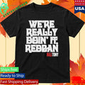 We’re Really Doin’ It Redban Kill Tony Shirt Unisex , , , Long Sleeve Tee