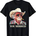 Western Trump Cowboy You Missed Cotton Full Size T-Shirts