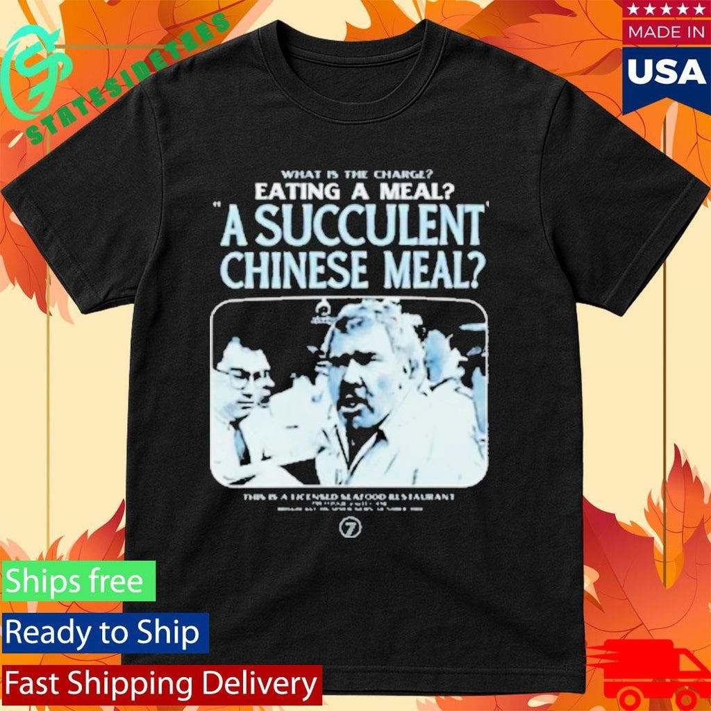 What Is The Charge Eating A Meal A Succulent Chinese Meal Shirt Unisex , , , Long Sleeve Tee
