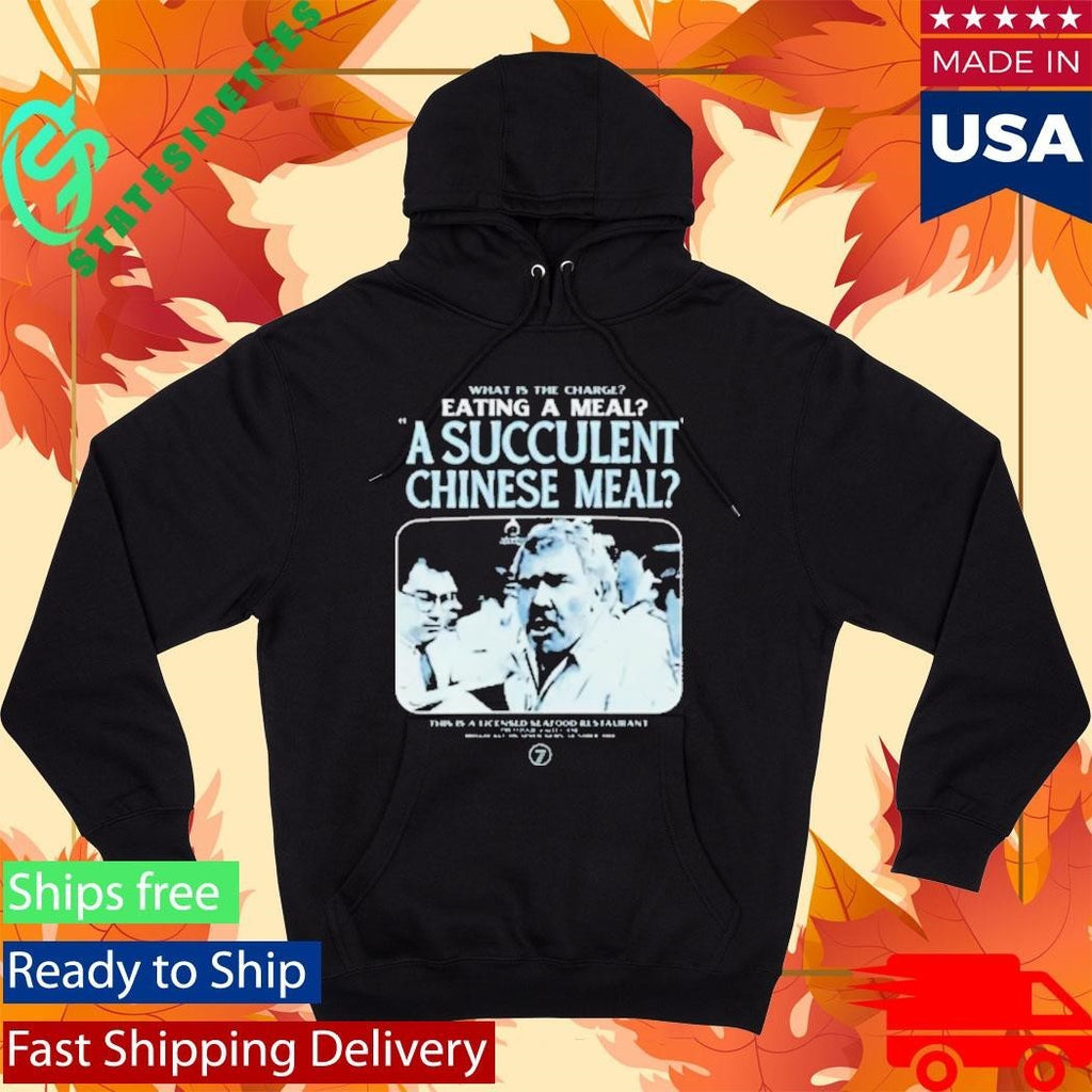 What Is The Charge Eating A Meal A Succulent Chinese Meal Shirt Unisex , , , Long Sleeve Tee
