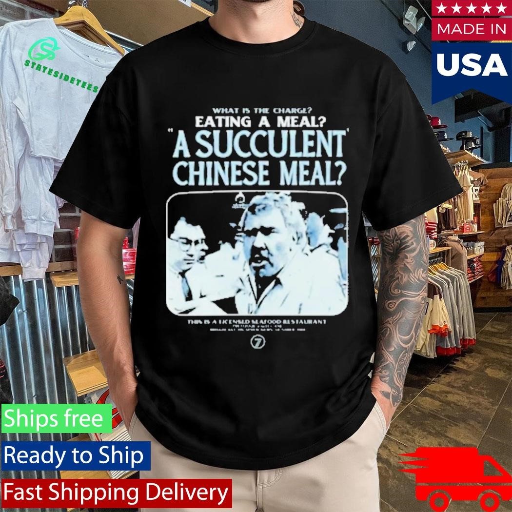 What Is The Charge Eating A Meal A Succulent Chinese Meal Shirt Unisex , , , Long Sleeve Tee