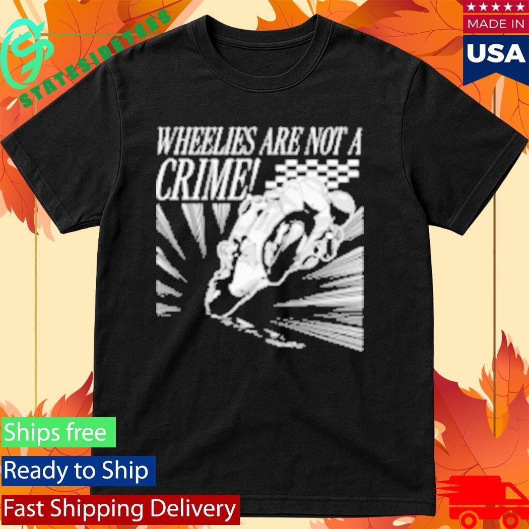 Wheelies Are Not A Crime Shirt Unisex , , , Long Sleeve Tee