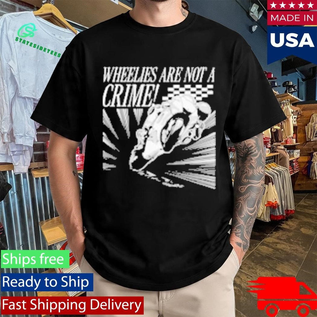 Wheelies Are Not A Crime Shirt Unisex , , , Long Sleeve Tee