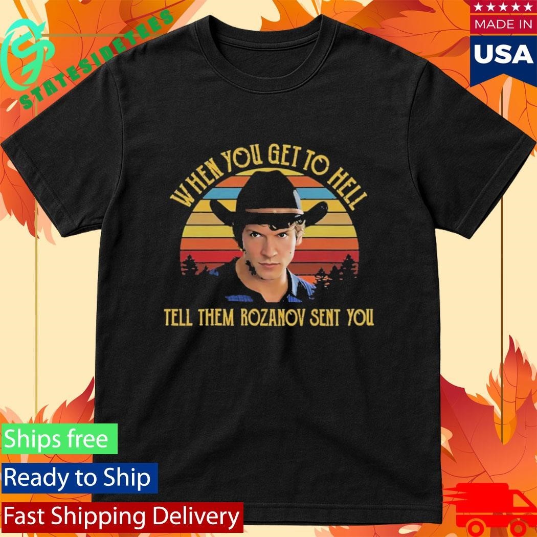 When You Get To Hell Tell Them Rozanov Sent You Connor Storrie Shirt Unisex , , , Long Sleeve Tee