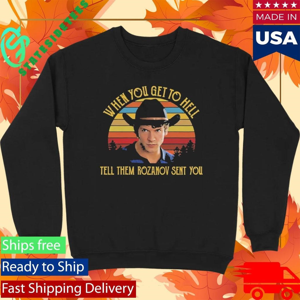 When You Get To Hell Tell Them Rozanov Sent You Connor Storrie Shirt Unisex , , , Long Sleeve Tee