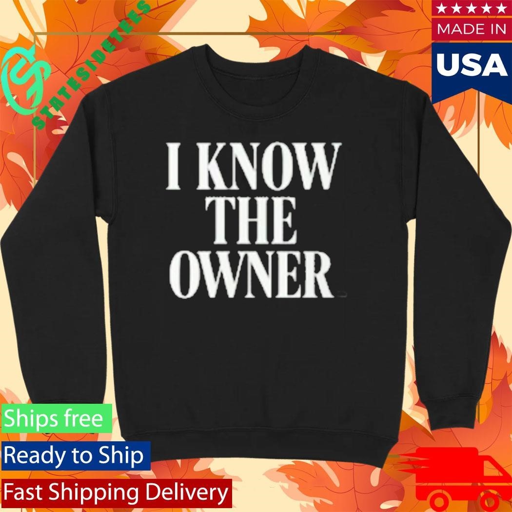 When You Know The Owner Shirt Unisex , , , Long Sleeve Tee