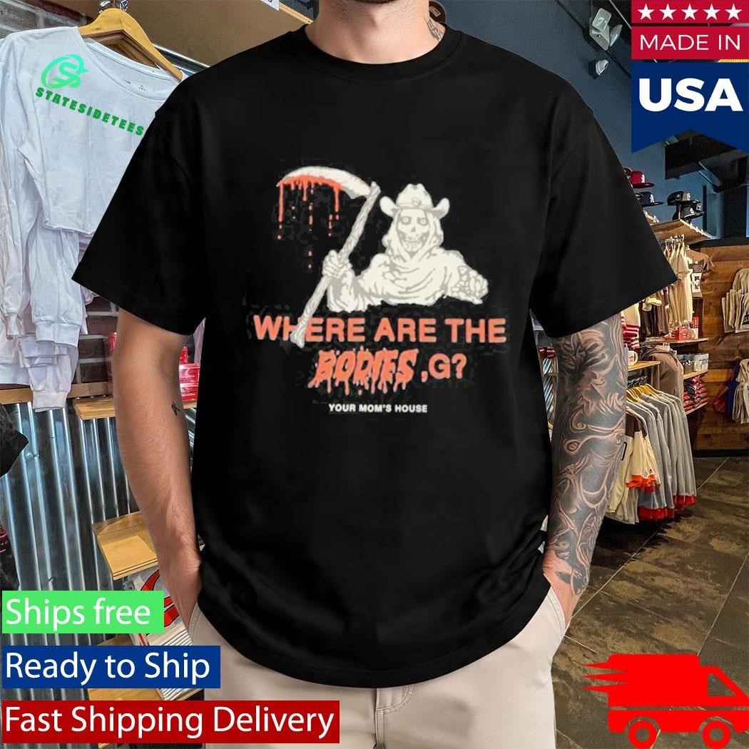 Where Are The Bodies, G Your Mom’s House Shirt Unisex , , , Long Sleeve Tee