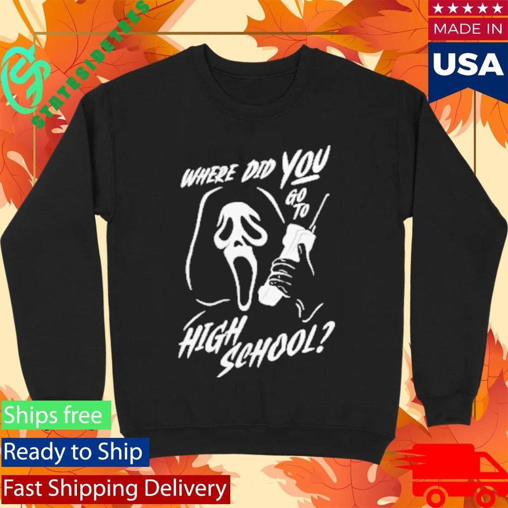 Where Did You Go to High School Ghostface Shirt Unisex , , , Long Sleeve Tee