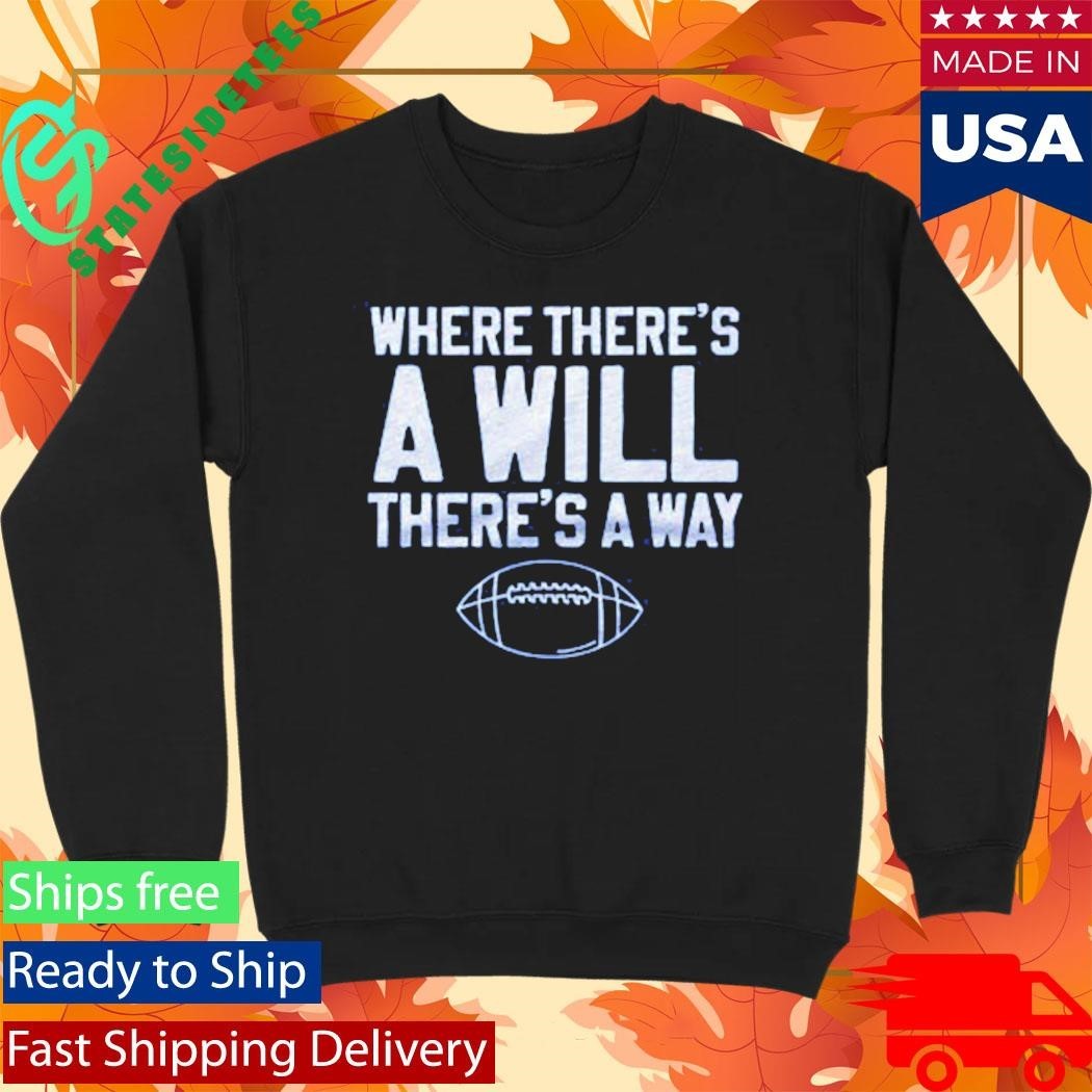 Where There’s A Will There’s A Way Football Shirt Unisex , , , Long Sleeve Tee