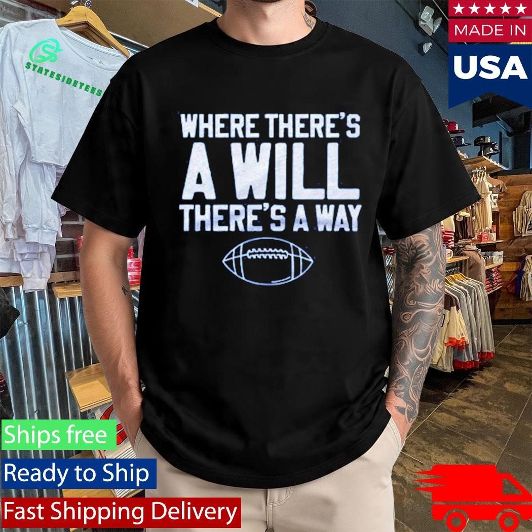 Where There’s A Will There’s A Way Football Shirt Unisex , , , Long Sleeve Tee