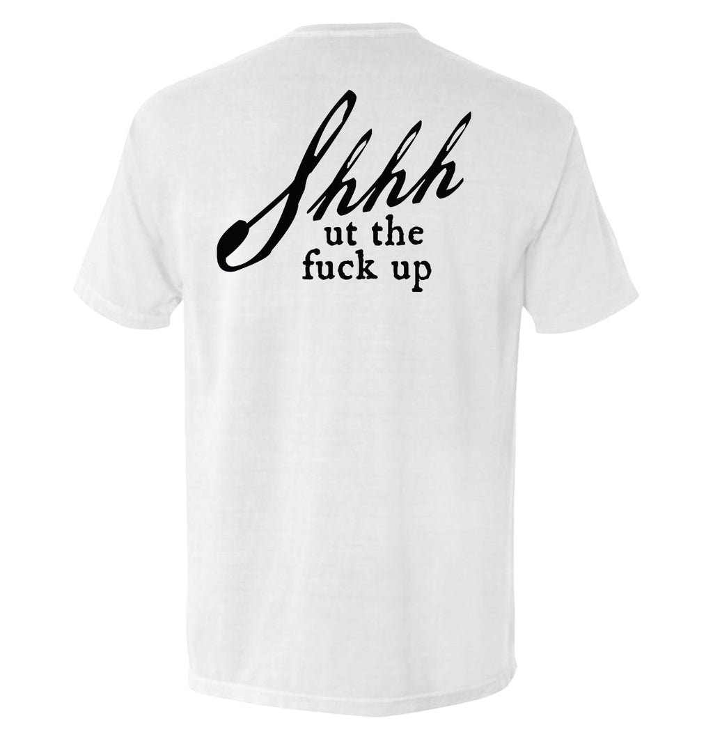 Shh Ut Fuck Up T-Shirts