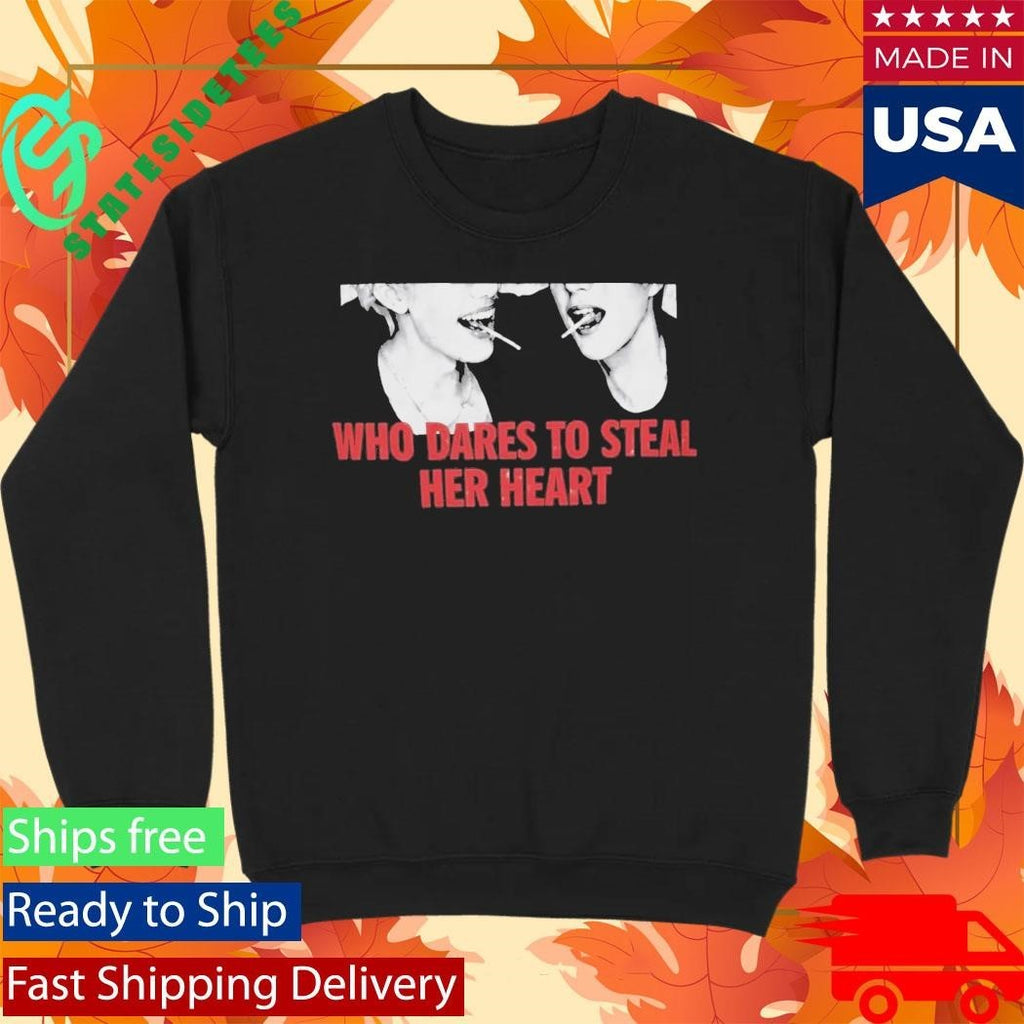 Who Dares to Steal Her Heart Shirt Unisex , , , Long Sleeve Tee