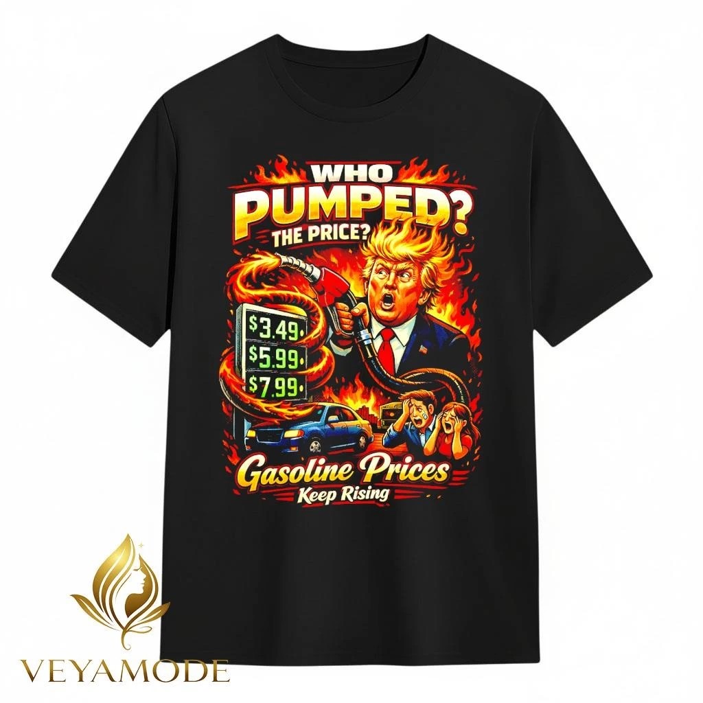 Who Pumped The Price Funny Gasoline Political Trump shirt Unisex , , , Long Sleeve Tee