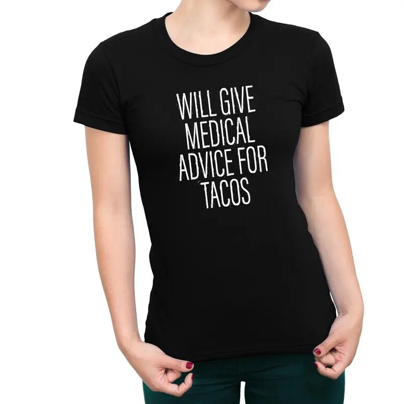 Will Give Medical Advice Tacos Casual Comfort T-Shirts