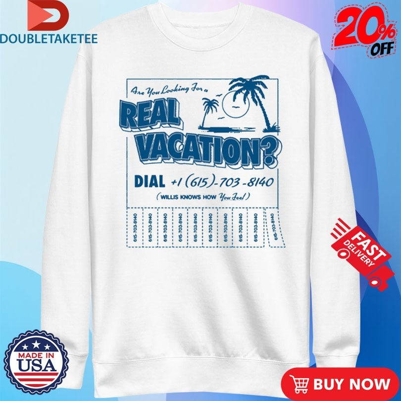 Willis Are You Looking For A Real Vacation Unisex , , , Long Sleeve Tee