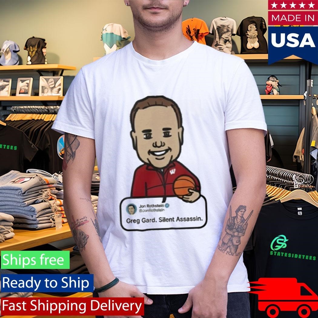 Wisconsin Jon Rothstein Greg Gard Silent Assassin Shirt Unisex , , , Long Sleeve Tee