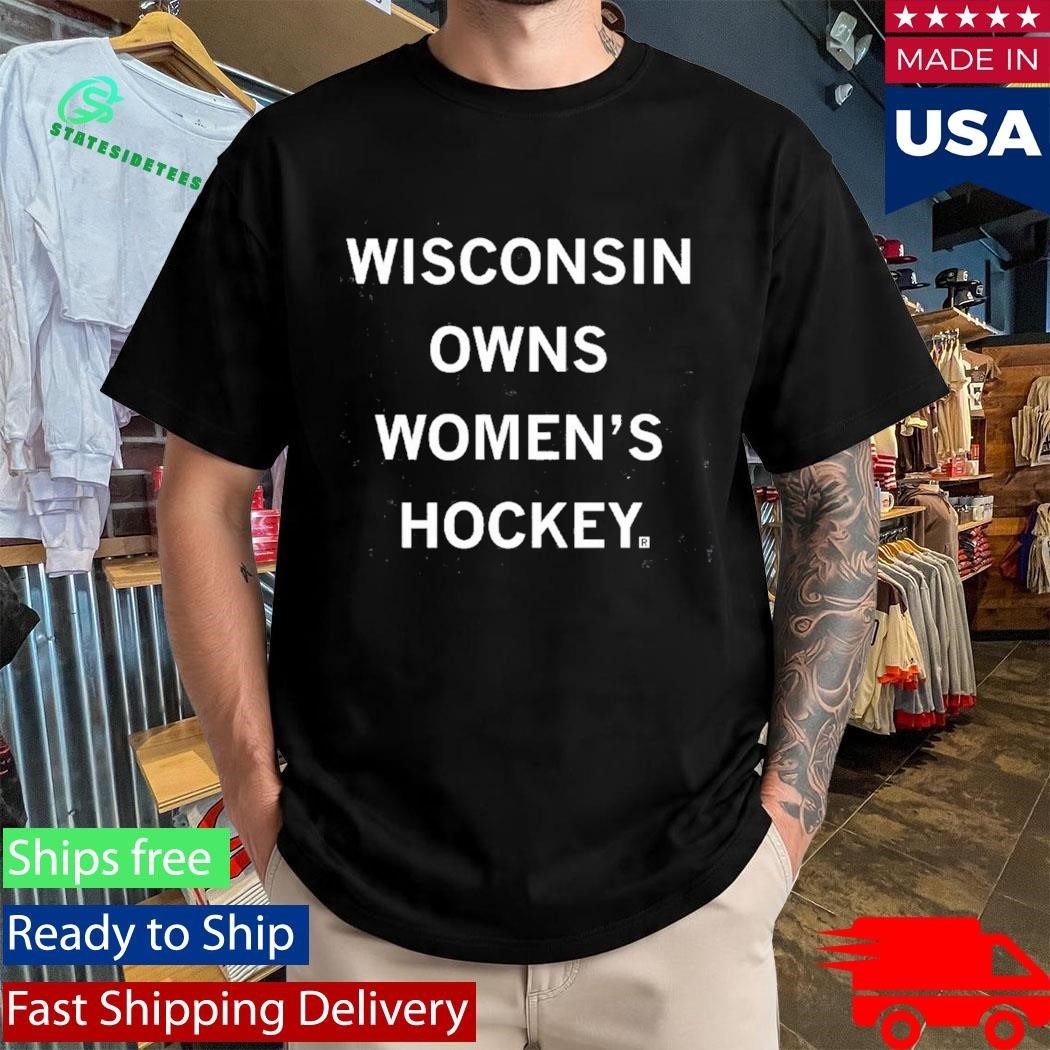 Wisconsin Owns Women’s Hockey Shirt Unisex , , , Long Sleeve Tee