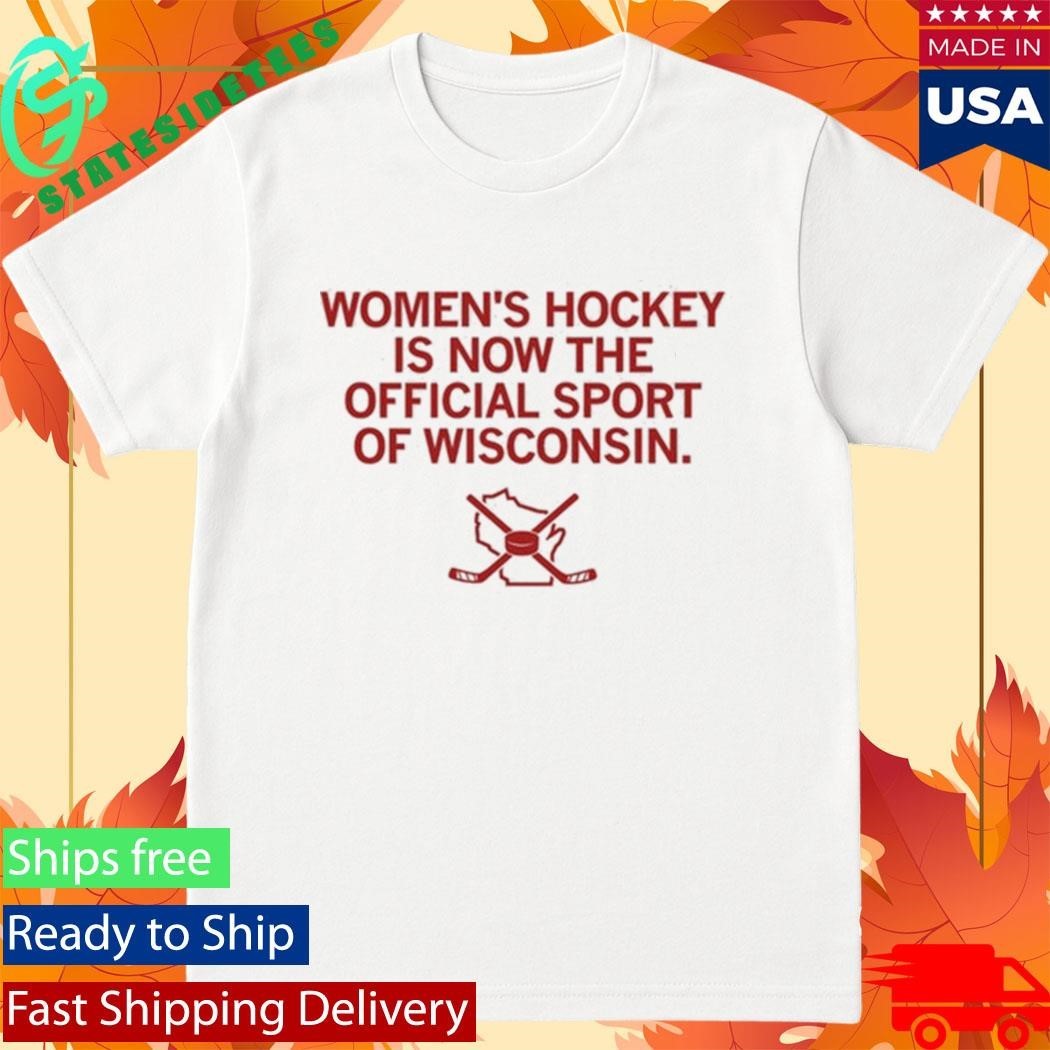 Women’s Hockey Is Now The Official Sport Of Wisconsin Shirt Unisex , , , Long Sleeve Tee
