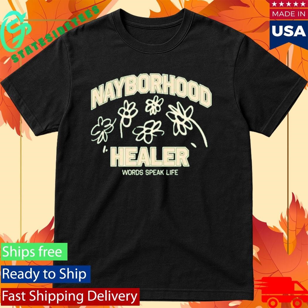 Words Speak Life Nayborhood Healer Shirt Unisex , , , Long Sleeve Tee