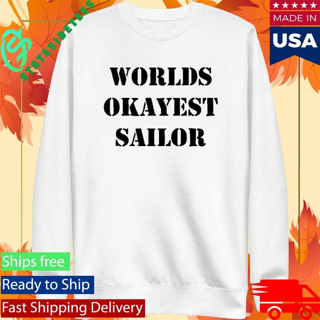 Worlds Okayest Sailor Shirt Unisex , , , Long Sleeve Tee