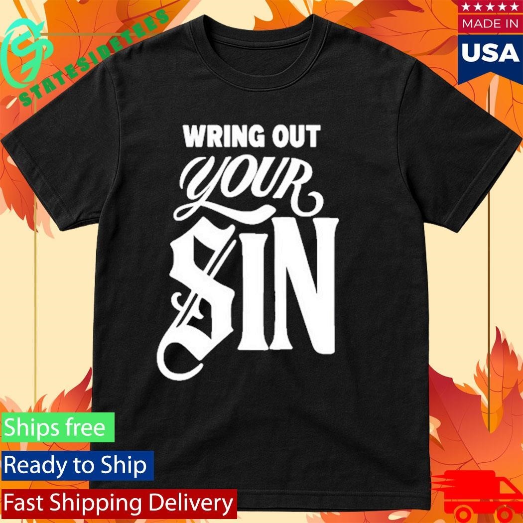 Wring Out Your Sin Shirt Unisex , , , Long Sleeve Tee
