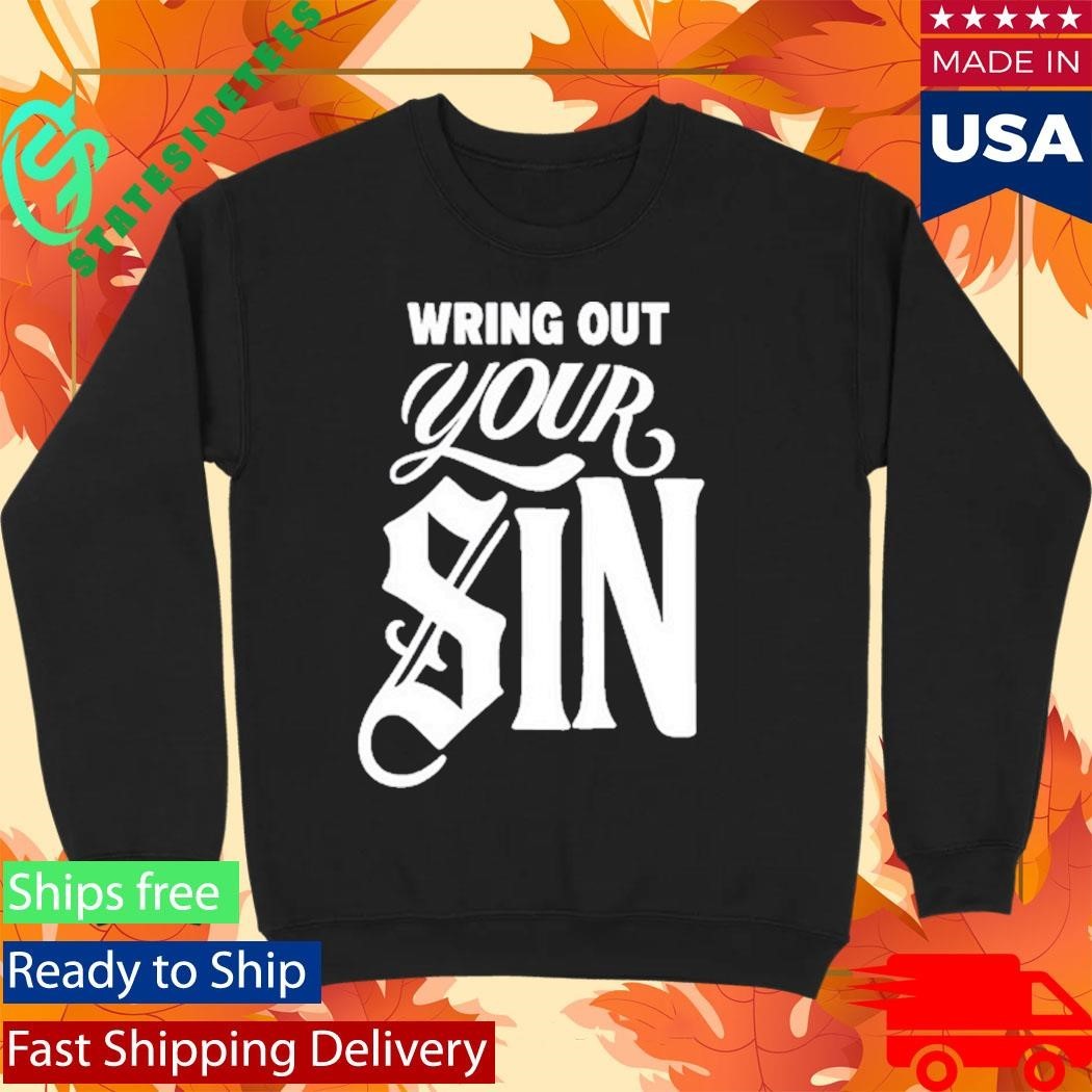Wring Out Your Sin Shirt Unisex , , , Long Sleeve Tee