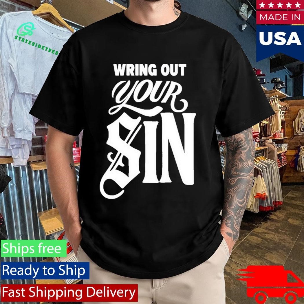 Wring Out Your Sin Shirt Unisex , , , Long Sleeve Tee