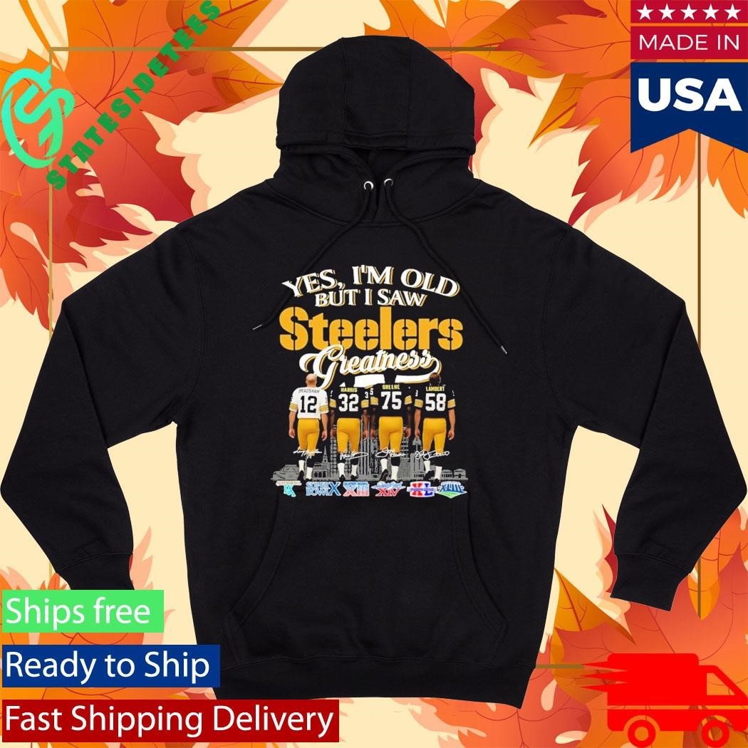 Yes I’m Old But I Saw Steelers Greatness Shirt Unisex , , , Long Sleeve Tee