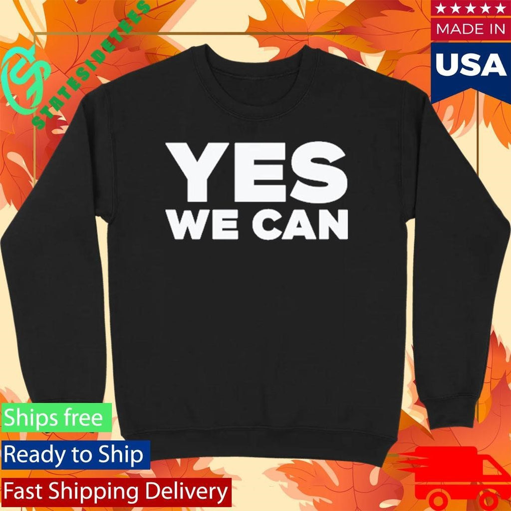 Yes We Can Shirt Unisex , , , Long Sleeve Tee