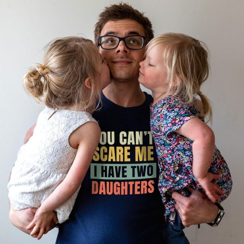 You Can'T Scare Me Dad Dad T-Shirts