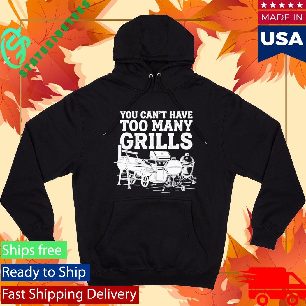You Can’t Have Too Many Grills Funny BBQ Gear Grilling Shirt Unisex , , , Long Sleeve Tee