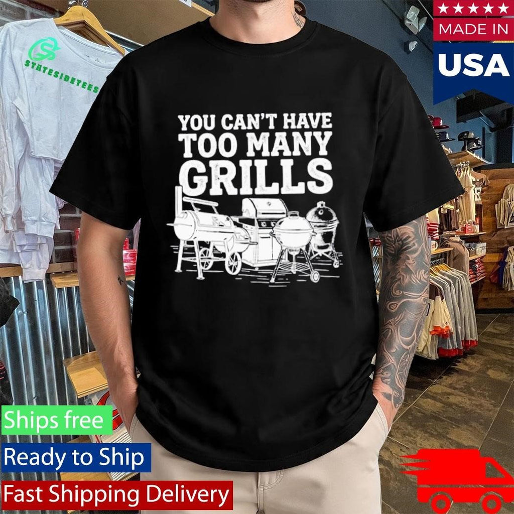 You Can’t Have Too Many Grills Funny BBQ Gear Grilling Shirt Unisex , , , Long Sleeve Tee