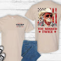 You Missed Twice Shirt Western Trump Cowboy You Missed Flag 2 Sides T-Shirts