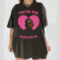 You'Re Too Warm Me Charlie Hunnam As Ed Gein Shirt Character Movie Short Sleeve Casual Streetwear T-Shirts