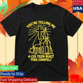 You’re Telling Me A Cis Teen Built This Chapel Shirt Unisex , , , Long Sleeve Tee
