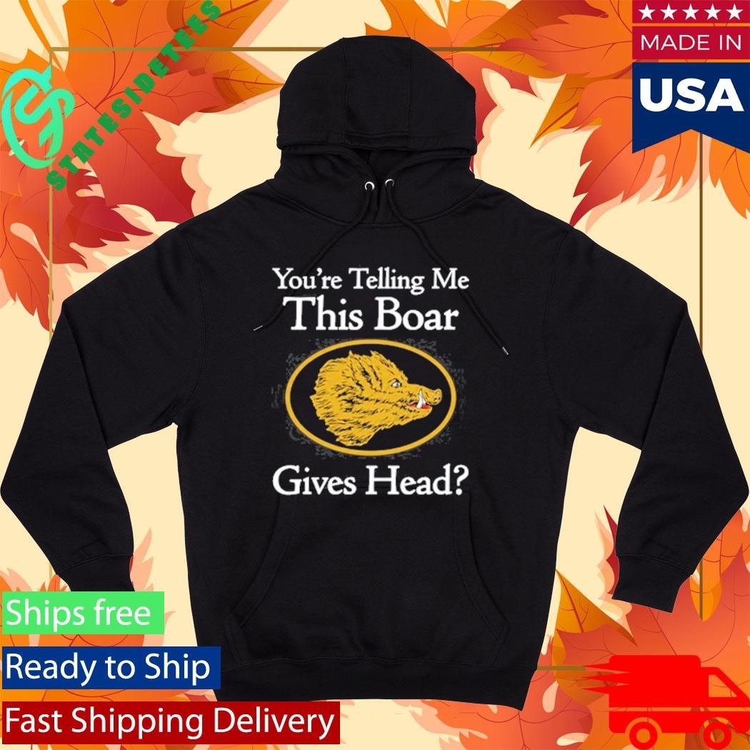 You’re Telling Me This Boar Gives Head Shirt Unisex , , , Long Sleeve Tee