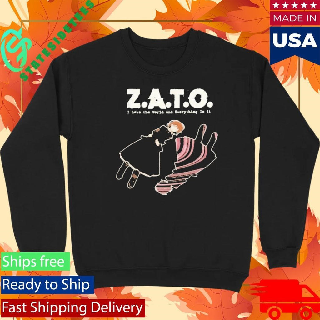 Zato I Love The World And Everything In It Shirt Unisex , , , Long Sleeve Tee