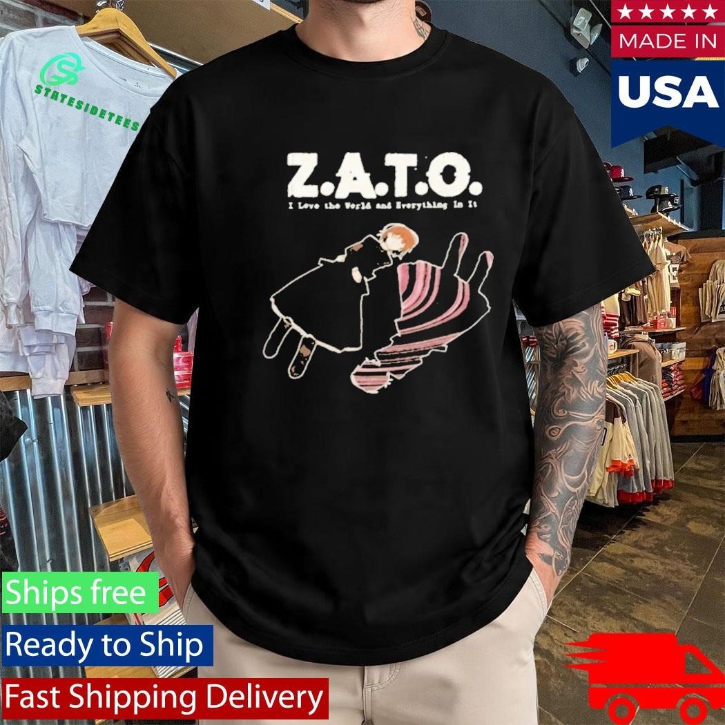 Zato I Love The World And Everything In It Shirt Unisex , , , Long Sleeve Tee