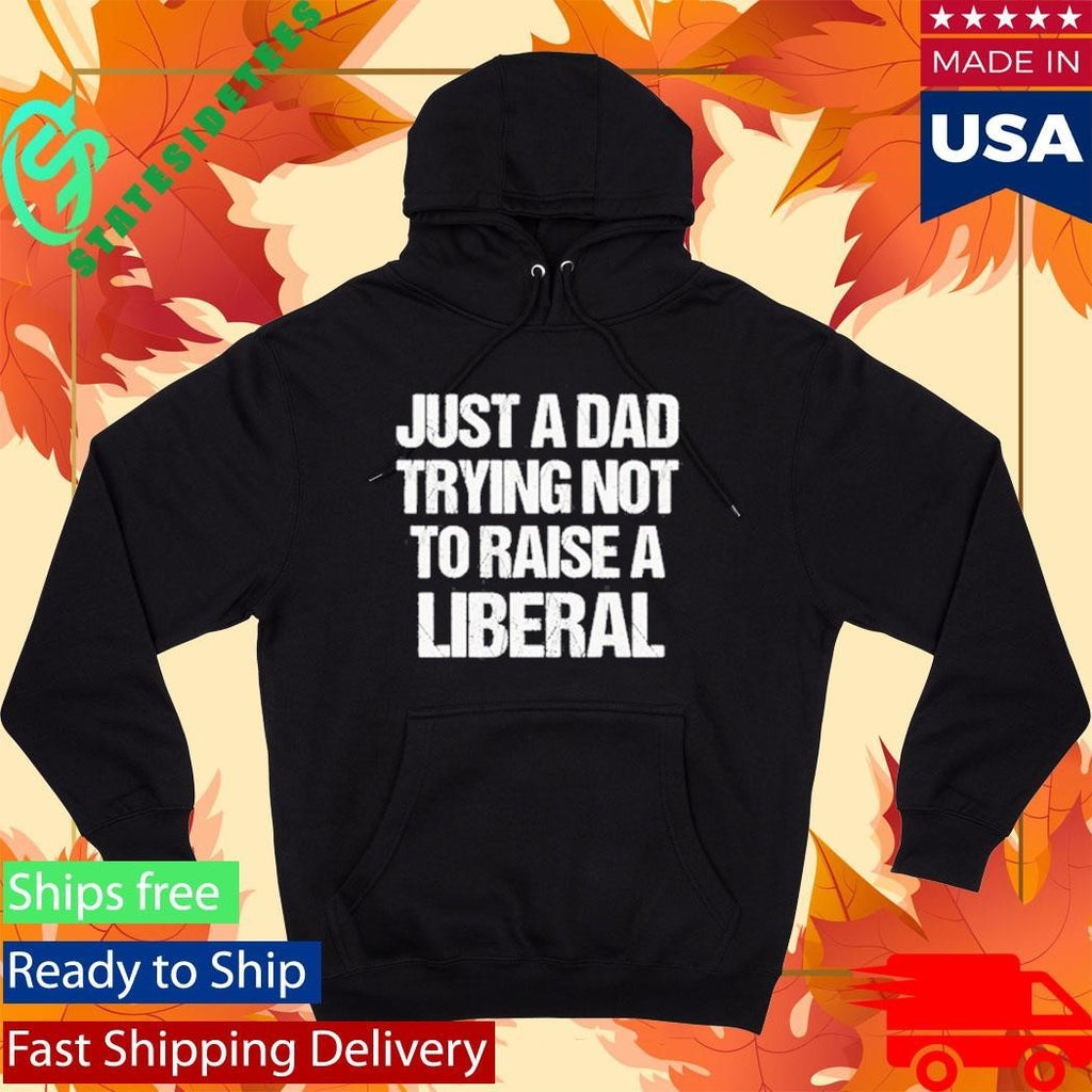 Zeek Arkham Just A Dad Trying Not To Raise A Liberal Shirt Unisex , , , Long Sleeve Tee