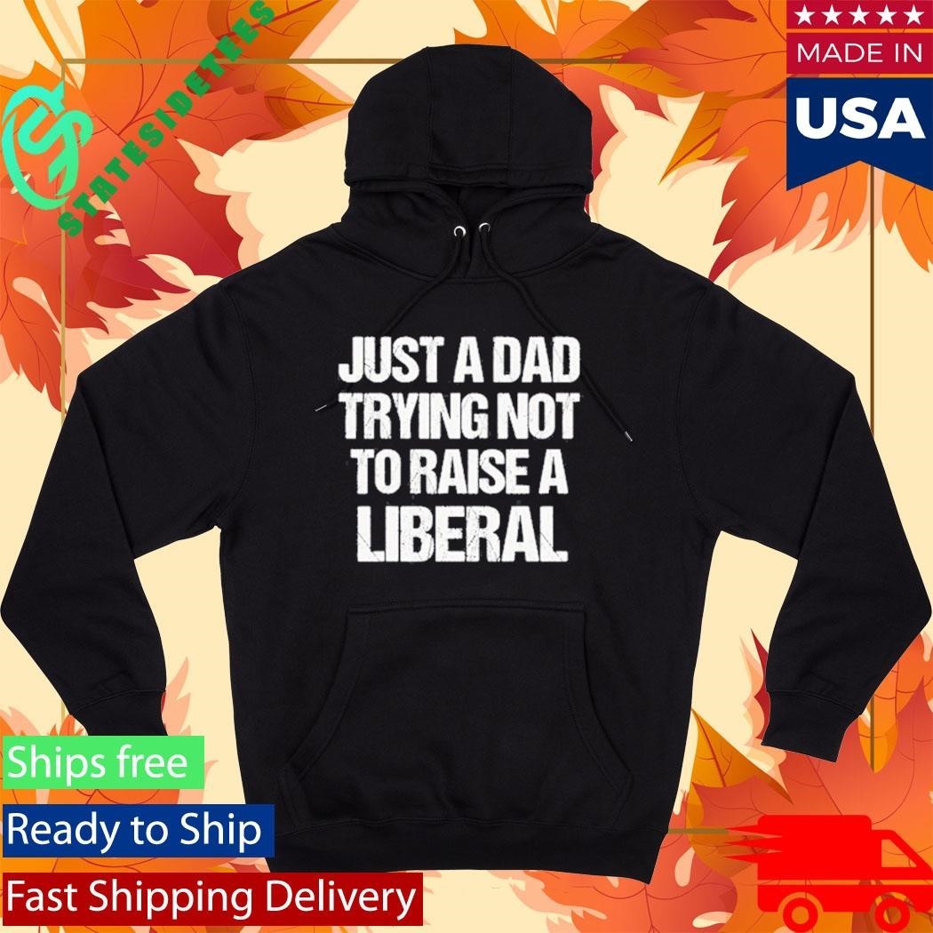 Zeek Arkham Just A Dad Trying Not To Raise A Liberal Shirt Unisex , , , Long Sleeve Tee
