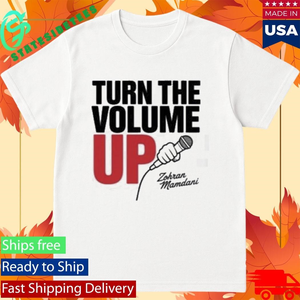 Zohran Mamdani Tells Trump Turn the Volume Up Shirt Unisex , , , Long Sleeve Tee
